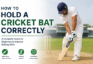 How to Hold a Cricket Bat Correctly