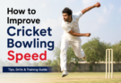 How to Improve Cricket Bowling Speed