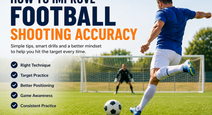 How to Improve Football Shooting Accuracy